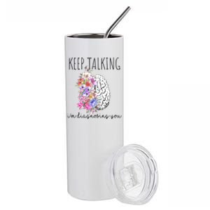 Psychologist Dr Therapist Keep Talking I'm Diagnosing You Meaningful Gift Stainless Steel Tumbler