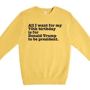 Pro Donald Trump President Funny 70th Birthday Gag Gift Joke Premium Crewneck Sweatshirt