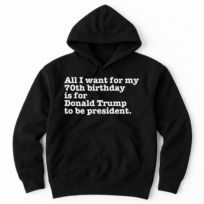 Pro Donald Trump President Funny 70th Birthday Gag Gift Joke Hoodie