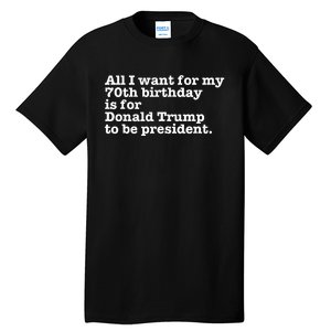 Pro Donald Trump President Funny 70th Birthday Gag Gift Joke Tall T-Shirt