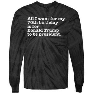 Pro Donald Trump President Funny 70th Birthday Gag Gift Joke Tie-Dye Long Sleeve Shirt