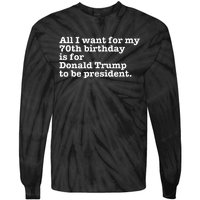 Pro Donald Trump President Funny 70th Birthday Gag Gift Joke Tie-Dye Long Sleeve Shirt