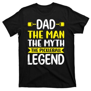 Pickleball Dad The Man The Myth The Pickleball Legend Father's Gift T-Shirt