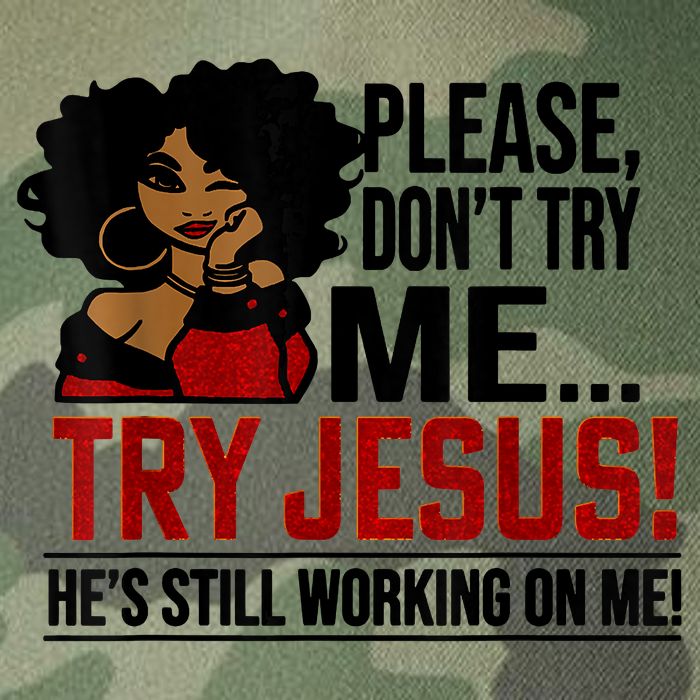 Please Don't Try Me Try Jesus He's Still Working On Me Funny Legacy Tie Dye Trucker Hat