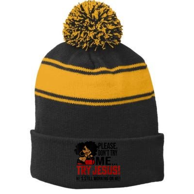 Please Don't Try Me Try Jesus He's Still Working On Me Funny Stripe Pom Pom Beanie
