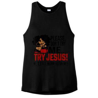 Please Don't Try Me Try Jesus He's Still Working On Me Funny Ladies PosiCharge Tri-Blend Wicking Tank