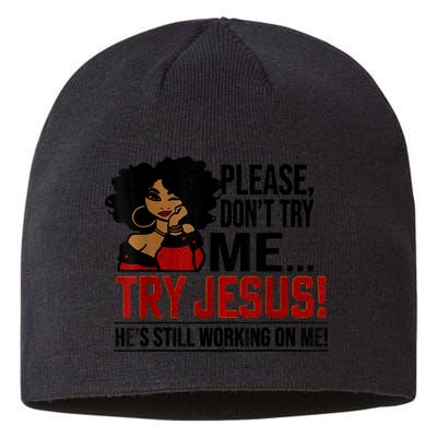 Please Don't Try Me Try Jesus He's Still Working On Me Funny Sustainable Beanie