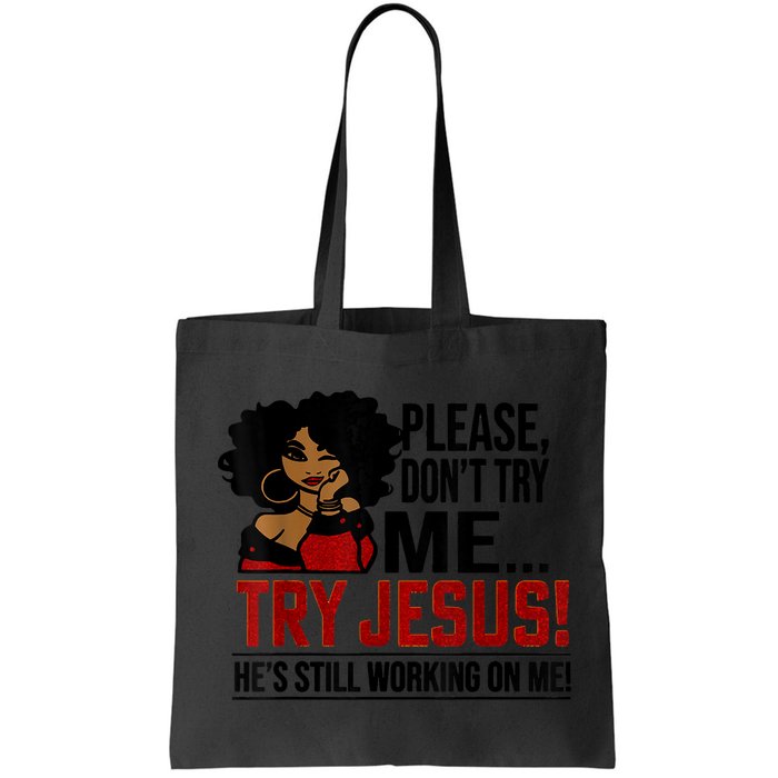 Please Don't Try Me Try Jesus He's Still Working On Me Funny Bag