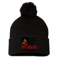 Please Don't Try Me Try Jesus He's Still Working On Me Funny Pom Pom 12in Knit Beanie
