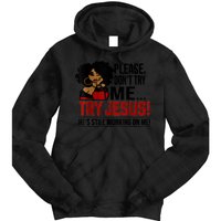 Please Don't Try Me Try Jesus He's Still Working On Me Funny Tie Dye Hoodie
