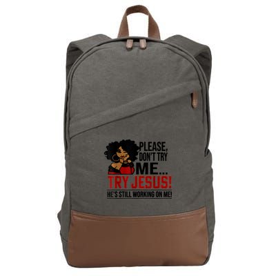 Please Don't Try Me Try Jesus He's Still Working On Me Funny Cotton Canvas Backpack