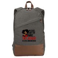 Please Don't Try Me Try Jesus He's Still Working On Me Funny Cotton Canvas Backpack