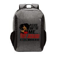Please Don't Try Me Try Jesus He's Still Working On Me Funny Vector Backpack