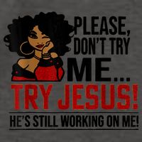 Please Don't Try Me Try Jesus He's Still Working On Me Funny Vector Backpack