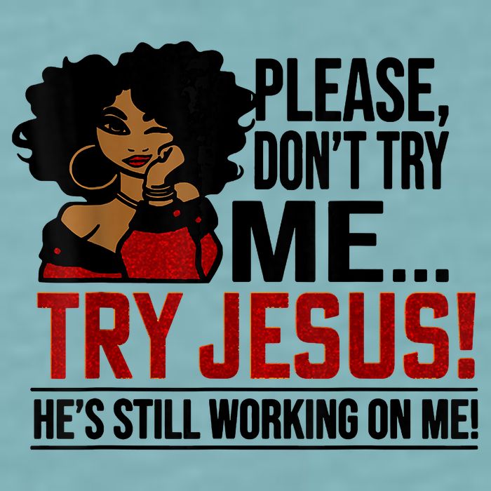 Please Don't Try Me Try Jesus He's Still Working On Me Funny Sueded Cloud Jersey T-Shirt