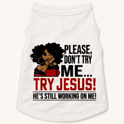 Please Don't Try Me Try Jesus He's Still Working On Me Funny Doggie Tank