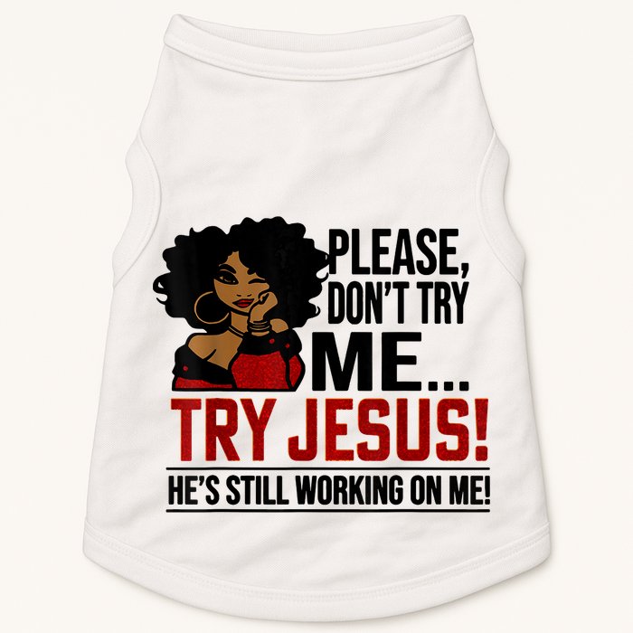 Please Don't Try Me Try Jesus He's Still Working On Me Funny Doggie Tank