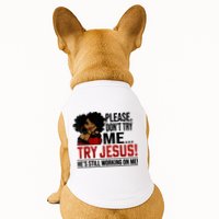 Please Don't Try Me Try Jesus He's Still Working On Me Funny Doggie Tank
