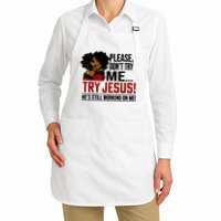Please Don't Try Me Try Jesus He's Still Working On Me Funny Apron