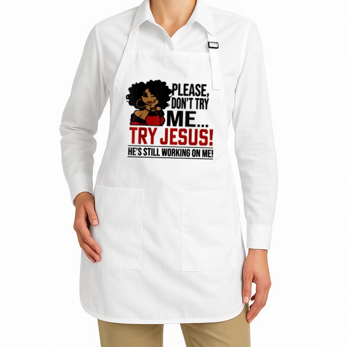 Please Don't Try Me Try Jesus He's Still Working On Me Funny Apron