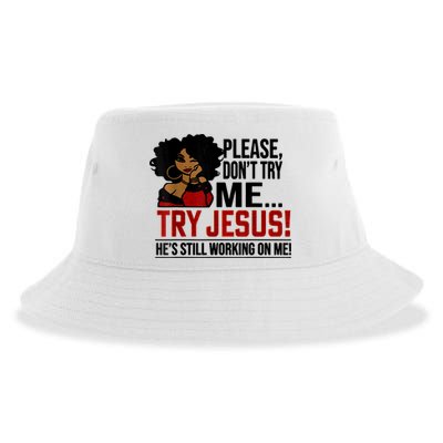 Please Don't Try Me Try Jesus He's Still Working On Me Funny Sustainable Bucket Hat