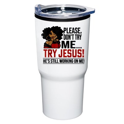 Please Don't Try Me Try Jesus He's Still Working On Me Funny Tumbler