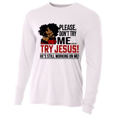 Please Don't Try Me Try Jesus He's Still Working On Me Funny Cooling Performance Long Sleeve Crew