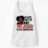 Please Don't Try Me Try Jesus He's Still Working On Me Funny Womens Tank Top
