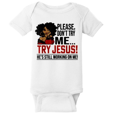 Please Don't Try Me Try Jesus He's Still Working On Me Funny Baby Bodysuit