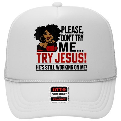 Please Don't Try Me Try Jesus He's Still Working On Me Funny Trucker Hat