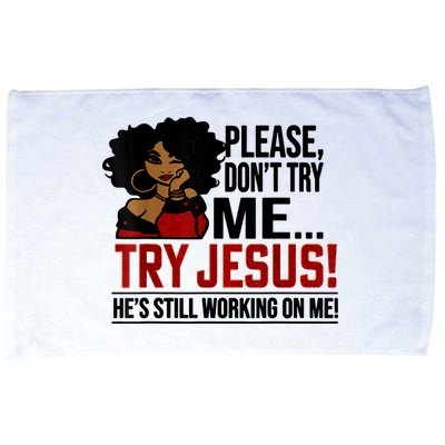 Please Don't Try Me Try Jesus He's Still Working On Me Funny Microfiber Hand Towel