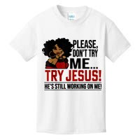 Please Don't Try Me Try Jesus He's Still Working On Me Funny Kids T-Shirt