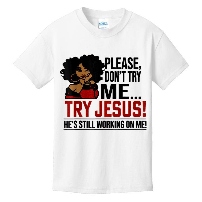 Please Don't Try Me Try Jesus He's Still Working On Me Funny Kids T-Shirt