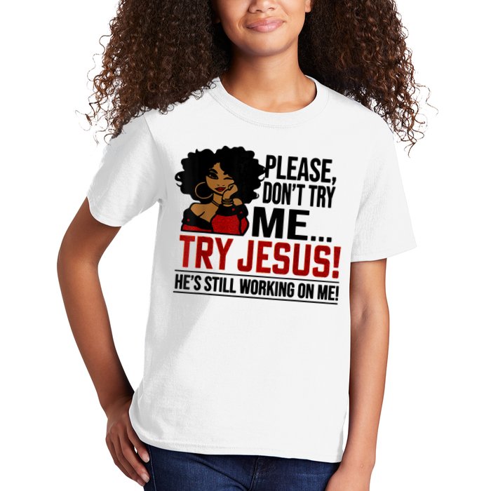 Please Don't Try Me Try Jesus He's Still Working On Me Funny Kids T-Shirt