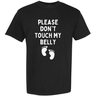 Please Don't Touch My Belly Funny Maternity Pregnancy Garment-Dyed Heavyweight T-Shirt