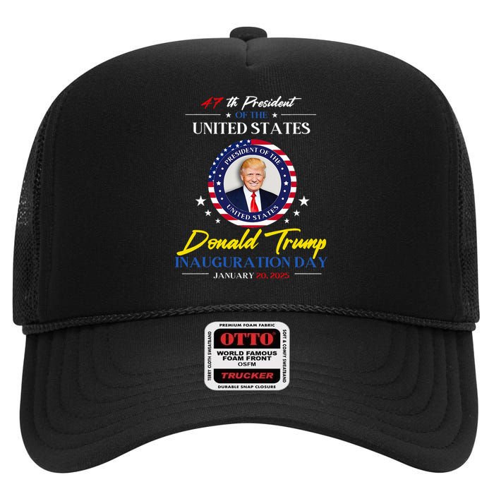 President Donald Trump Inauguration Day 2025 47th President High Crown Mesh Back Trucker Hat