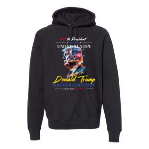 President Donald Trump Inauguration Day 2025 47th President Premium Hoodie