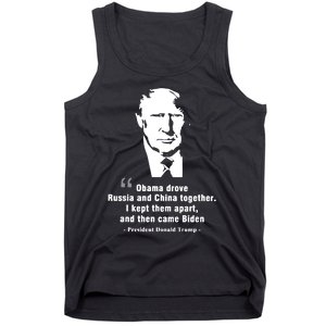 President Donald Trump Obama Drove Russia And China Together I Kept Them Apart A Tank Top