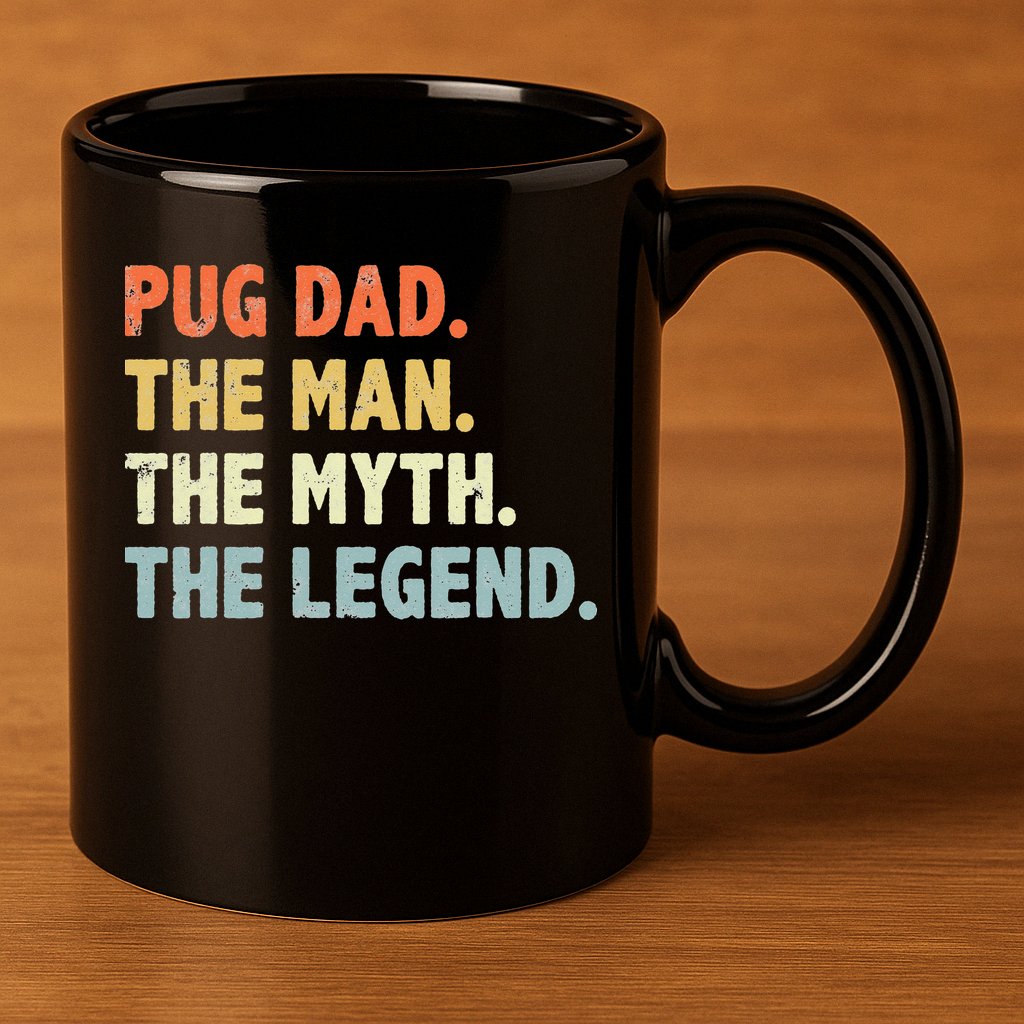 Pug dad The Man Myth Legend Father’s day gift for Papa 11oz C Handle Ceramic Mug