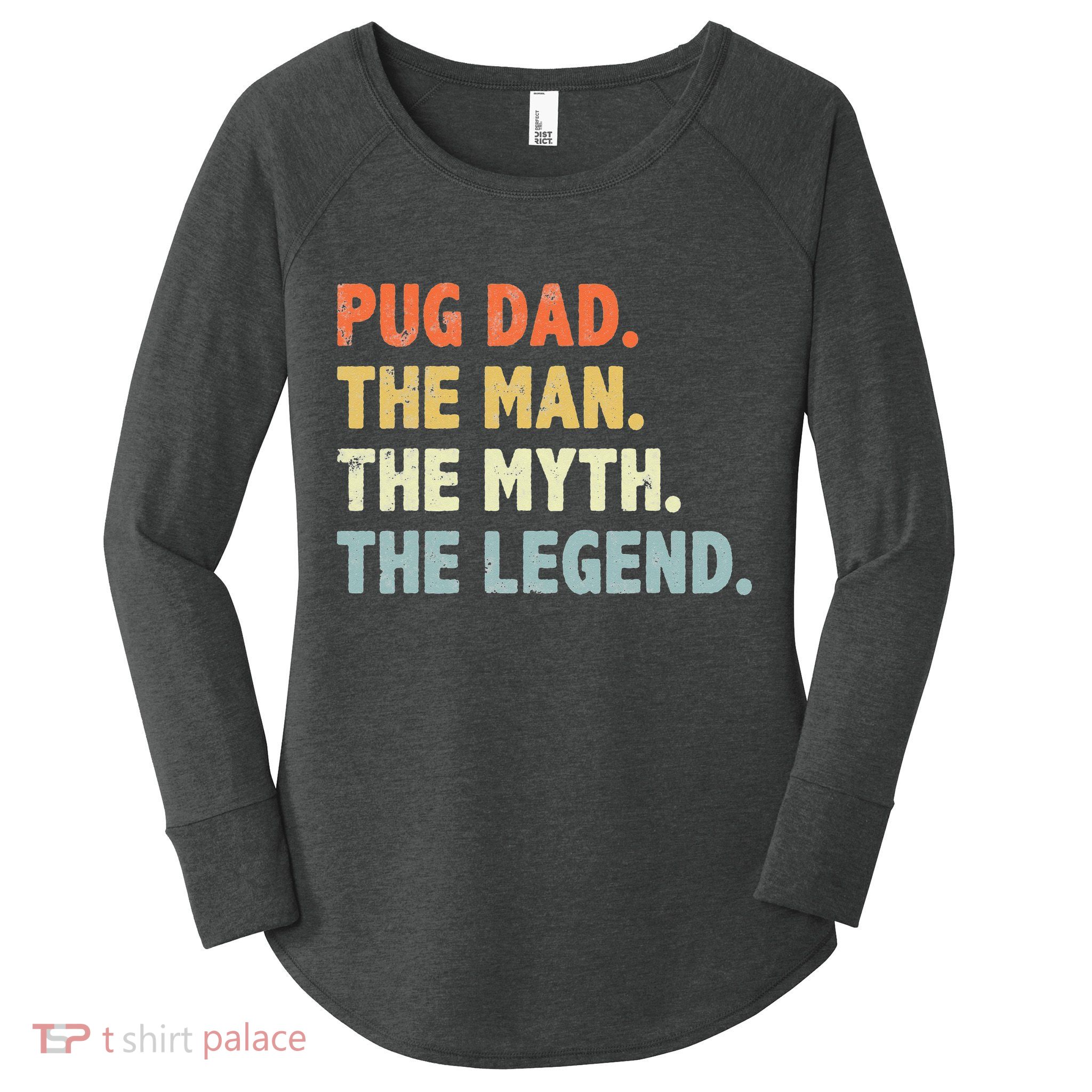 Pug dad The Man Myth Legend Father’s day gift for Papa Women's Perfect Tri Tunic Long Sleeve Shirt