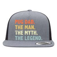 Pug dad The Man Myth Legend Father’s day gift for Papa Flat Bill Trucker Hat