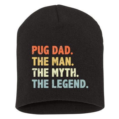 Pug dad The Man Myth Legend Father’s day gift for Papa Short Acrylic Beanie