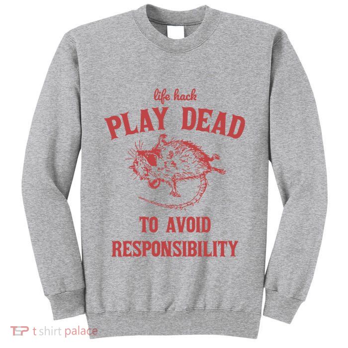 Play Dead To Avoid Responsibility Retro Tall Sweatshirt