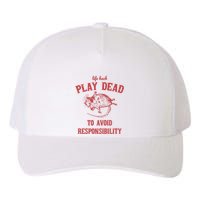 Play Dead To Avoid Responsibility Retro Yupoong Adult 5-Panel Trucker Hat