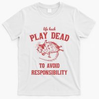Play Dead To Avoid Responsibility Retro T-Shirt
