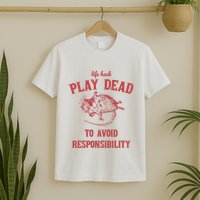 Play Dead To Avoid Responsibility Retro T-Shirt