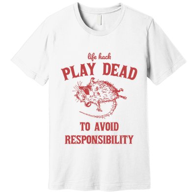 Play Dead To Avoid Responsibility Retro Premium T-Shirt