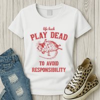 Play Dead To Avoid Responsibility Retro Womens T-Shirt