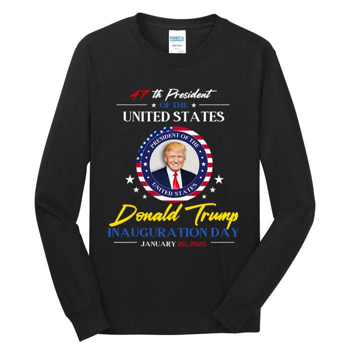 President Donald Trump Inauguration Day 2025 47th President Tall Long Sleeve T-Shirt