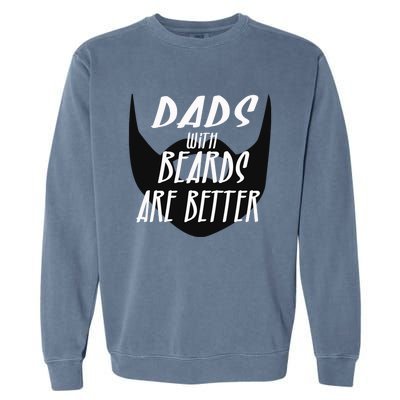 Proud Daddy With Beards Are Better Wesome Dad Ever Cute Gift Garment-Dyed Sweatshirt